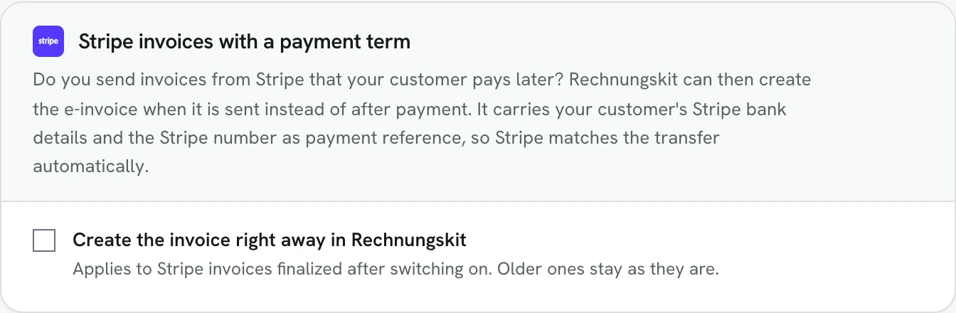 Rechnungskit, Document rules, card "Stripe invoices with a payment term" with the Stripe logo: text explaining that Rechnungskit can create the e-invoice when it is sent instead of after payment, with the customer's Stripe bank details and the Stripe number as payment reference; below it the unticked box "Create the invoice right away in Rechnungskit" with the note that it applies to Stripe invoices finalized after switching on